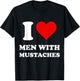I Love Men With Mustaches T-Shirt - T-Shirt | Black