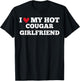 I Love My Hot Cougar Girlfriend Funny Birthday Anniversary T-Shirt - T-Shirt | Black