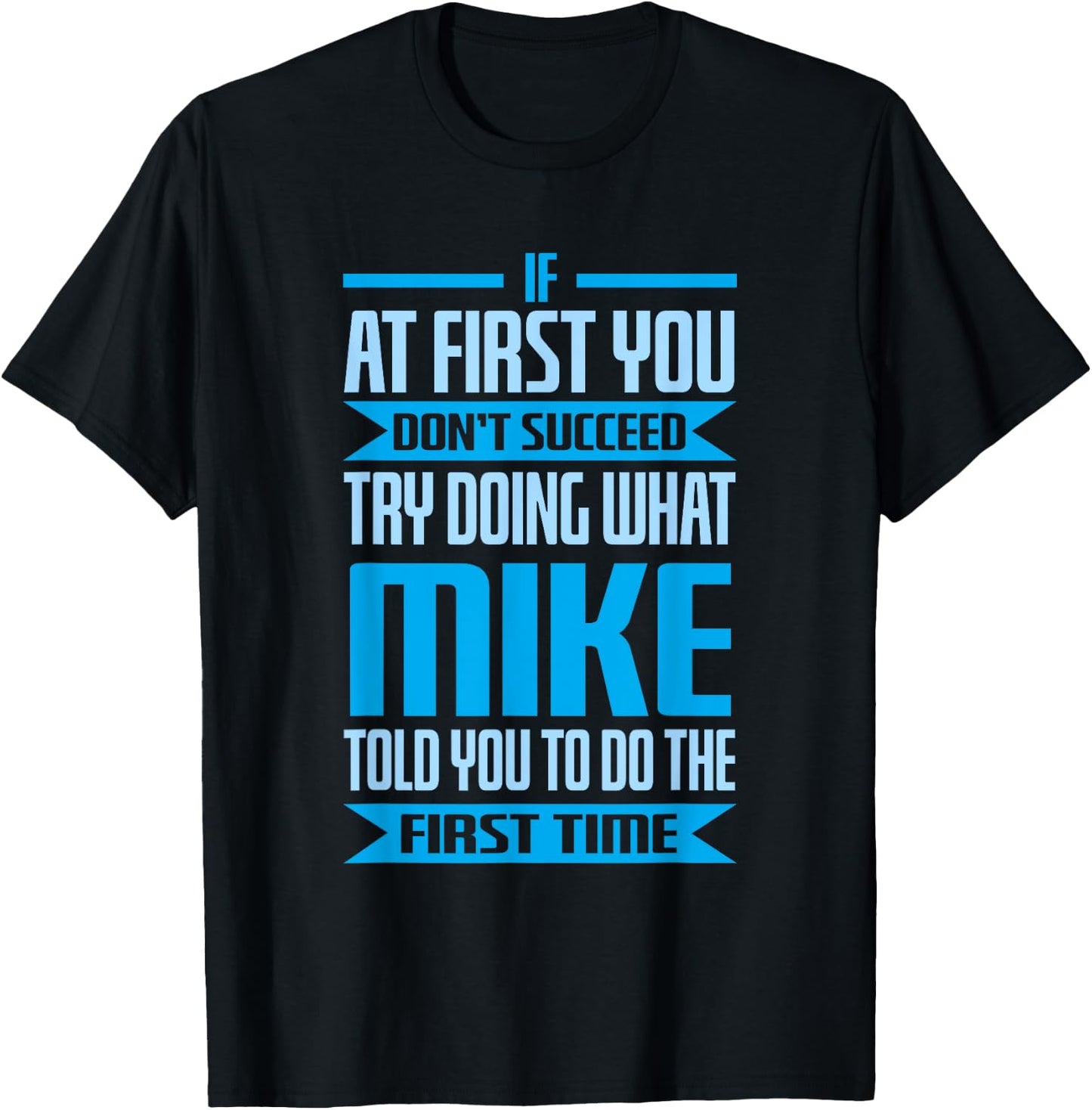Funny Mike Name Try Doing What Mike Told You To Do T-Shirt - T-Shirt | Black