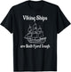 Viking Ships are Built Fjord Tough Sailing T-Shirt - T-Shirt | Black