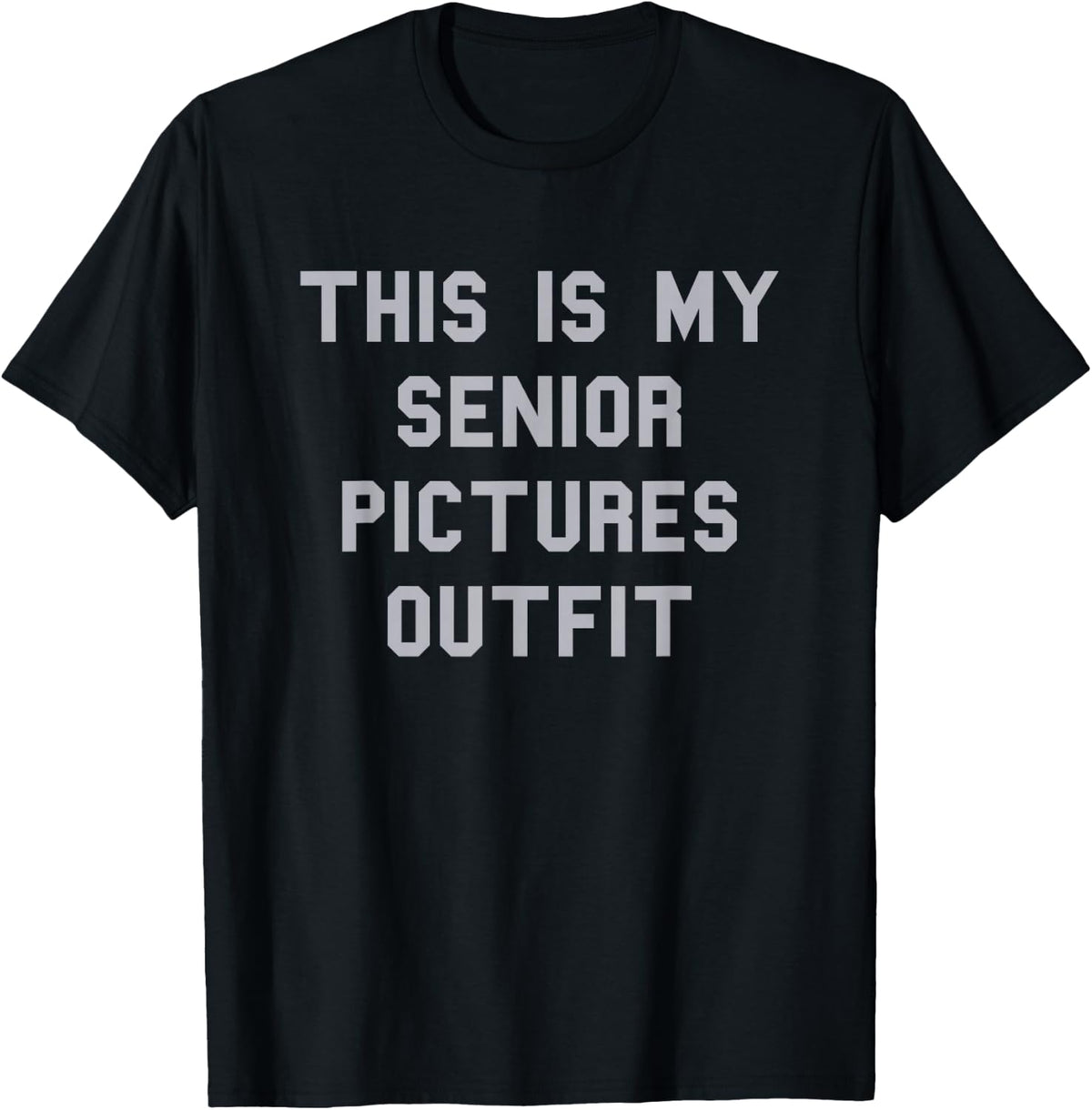 Senior Pictures Outfit School Grad Cute Gag Funny Fan Gray T-Shirt - T-Shirt | Black