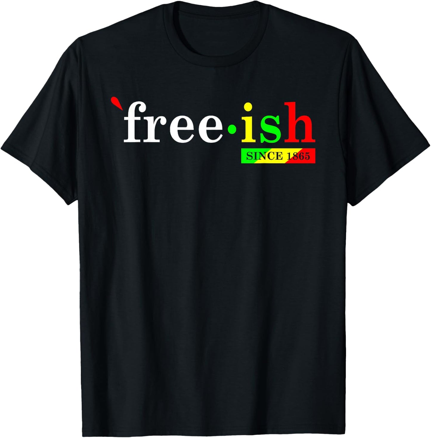 Free-ish Since 1865 Black Women Men Juneteenth Freedom T-Shirt - T-Shirt | Black
