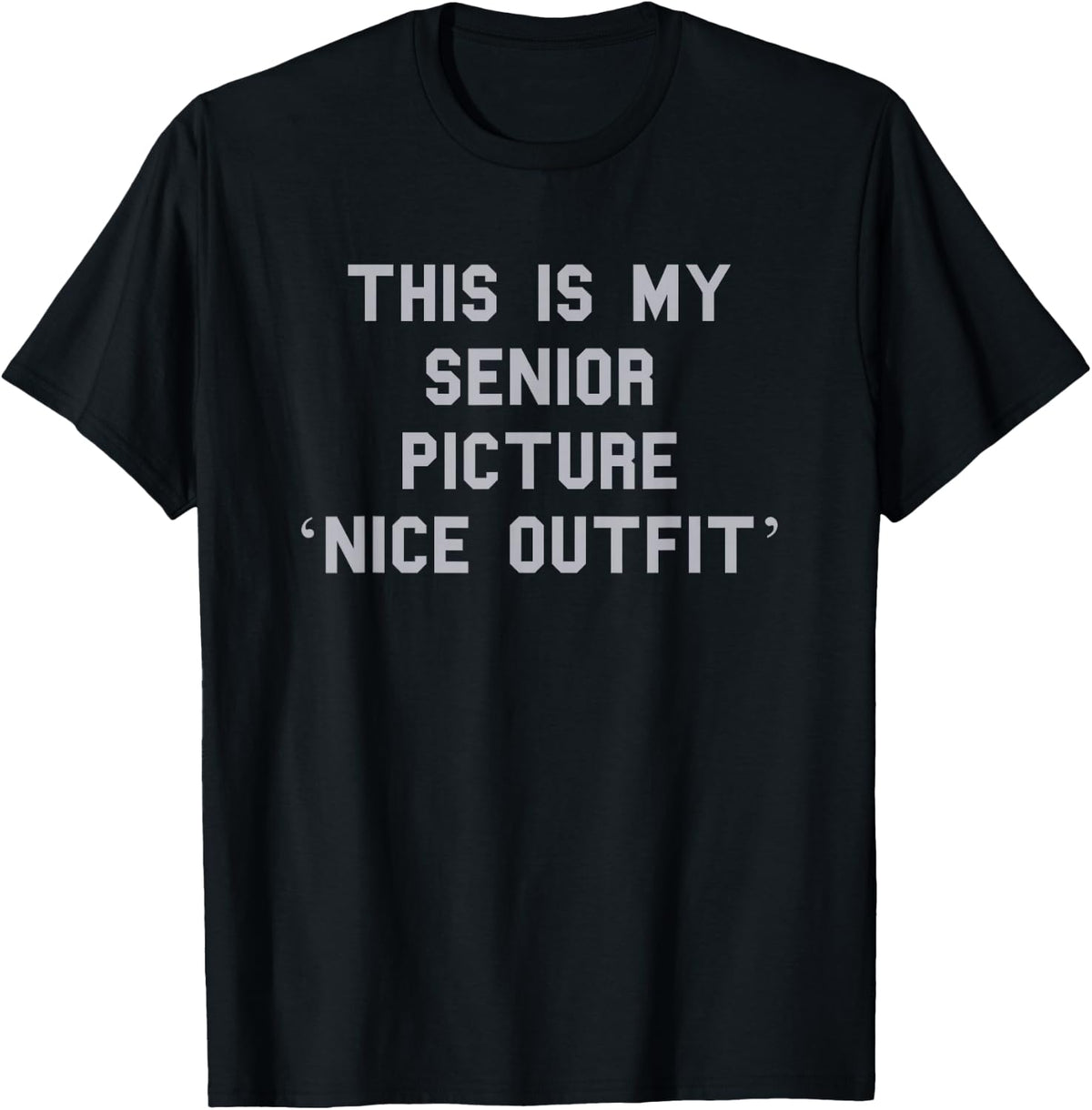 Senior Picture ‘Nice Outfit’ Grad Cute Gag Funny Fan Gray T-Shirt - T-Shirt | Black