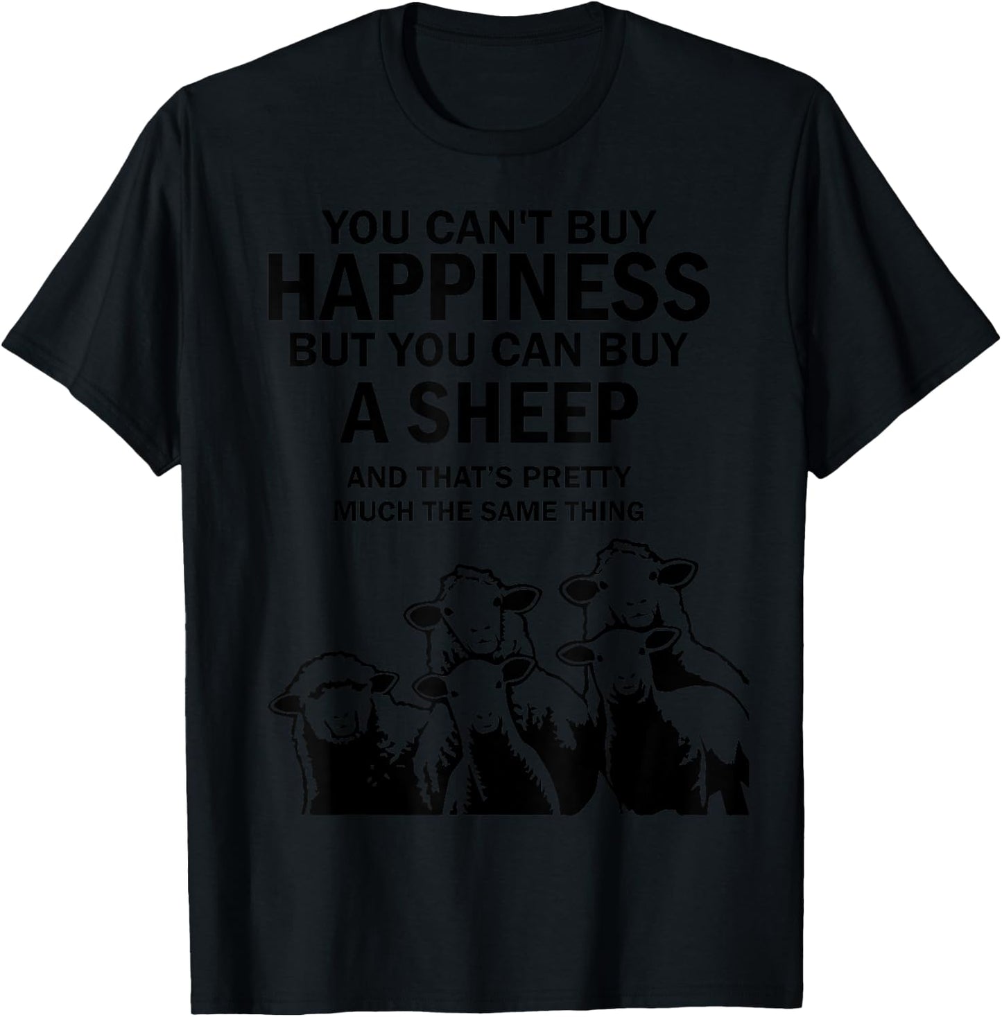 You can’t buy happiness but you can buy a sheep T-Shirt - T-Shirt | Black