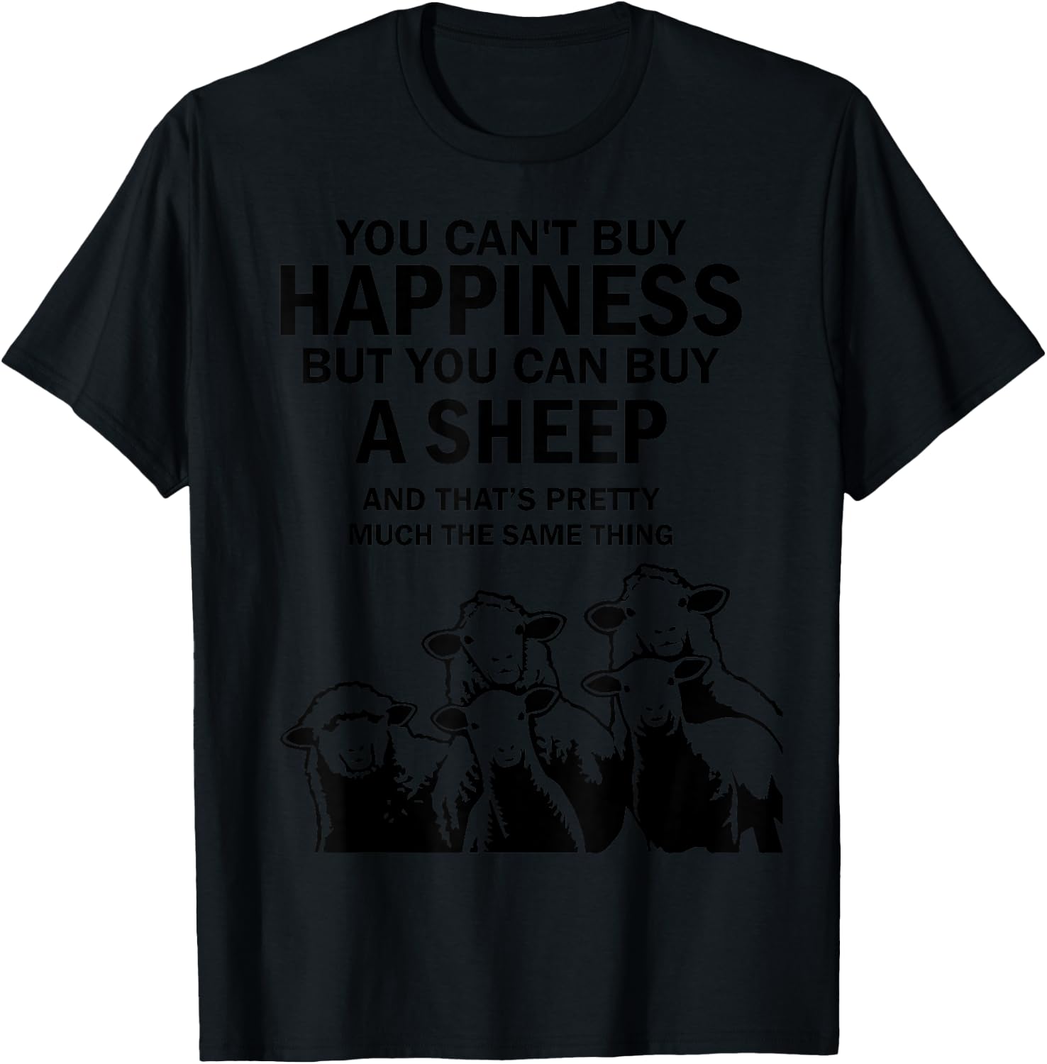 You can’t buy happiness but you can buy a sheep T-Shirt - T-Shirt | Black