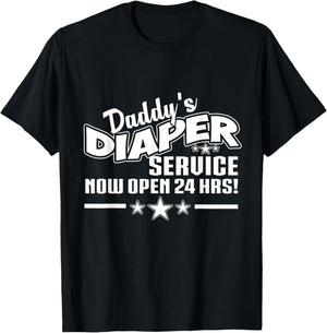 New Dad Father Shirt Daddys Diaper Service Now Open 24 Hrs T-Shirt - T-Shirt | Black