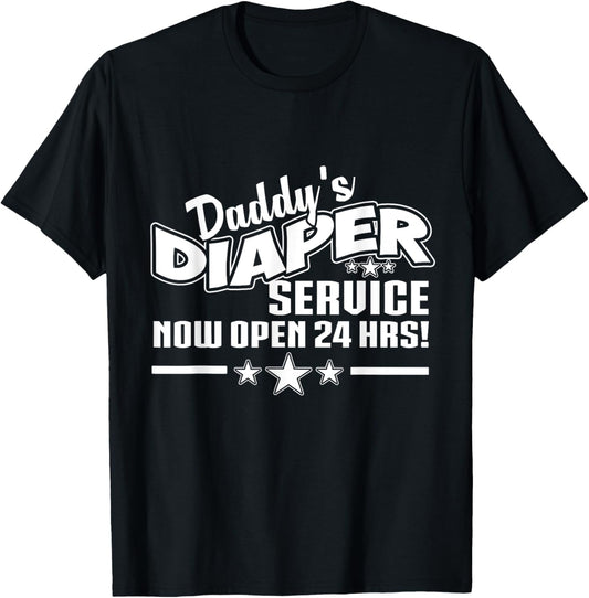 New Dad Father Shirt Daddys Diaper Service Now Open 24 Hrs T-Shirt - T-Shirt | Black
