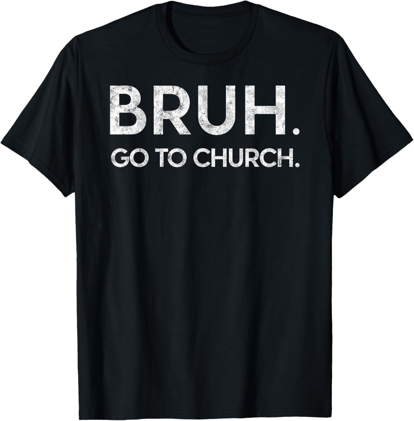 Bruh Go to Church Funny Christian Jesus Christ Prayer Humor T-Shirt - T-Shirt | Black