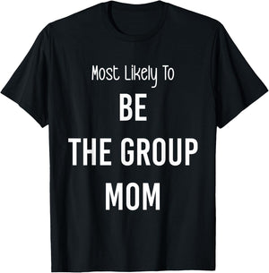 Most Likely To Be the Group Mom Matching Vacation Trip T-Shirt - T-Shirt | Black