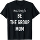 Most Likely To Be the Group Mom Matching Vacation Trip T-Shirt - T-Shirt | Black