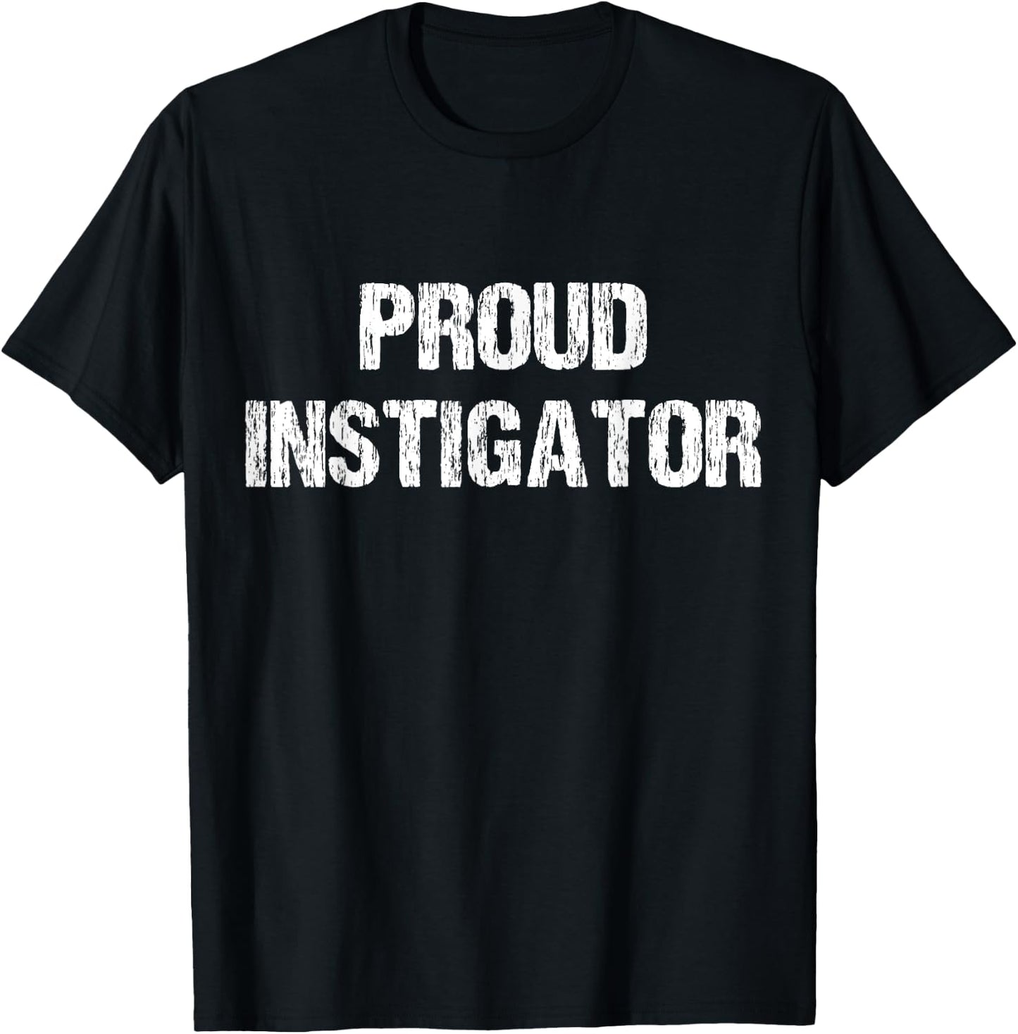 Proud Instigator Funny Apparel Vintage T-Shirt - T-Shirt | Black