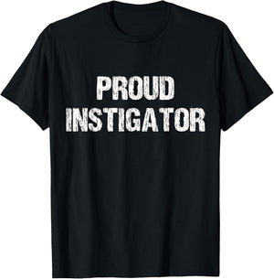 Proud Instigator Funny Apparel Vintage T-Shirt - T-Shirt | Black