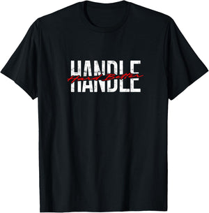 Handle Hard Better T-Shirt - T-Shirt | Black