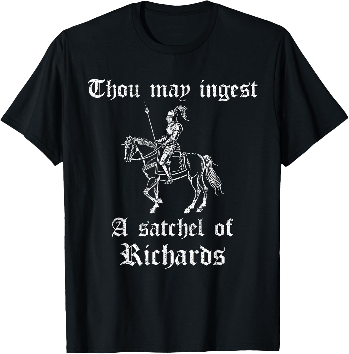 Thou May Ingest A Satchel Of Richards, Ren Faire Costume T-Shirt - T-Shirt | Black