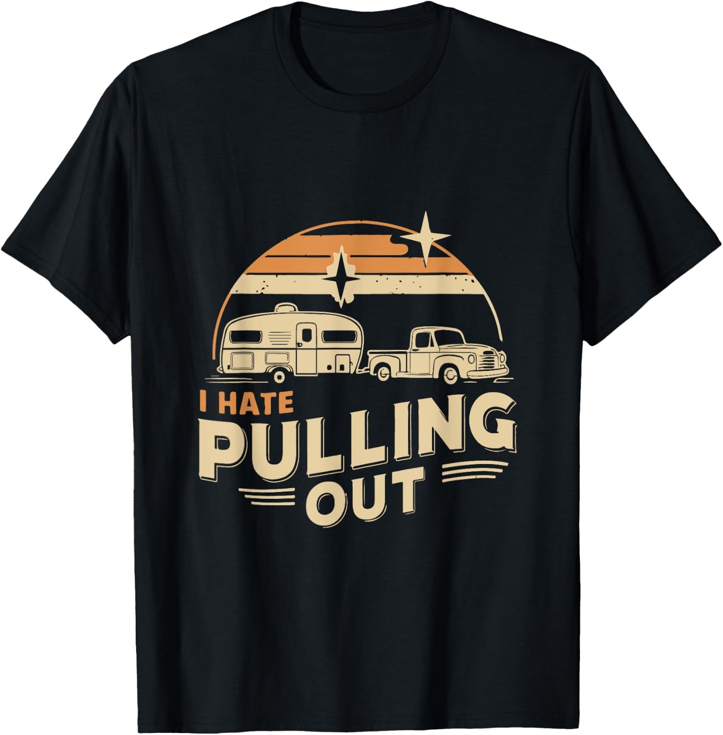Retro Vintage Funny I Hate Pulling Out Camping T-Shirt - T-Shirt | Black