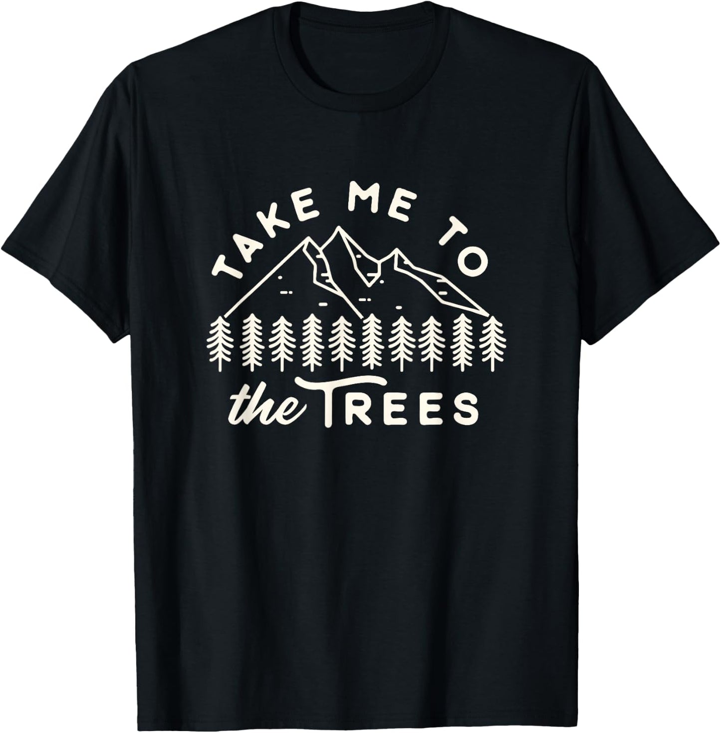 Funny Favorite Camping Shirt Take me to the trees hiking T-Shirt - T-Shirt | Black