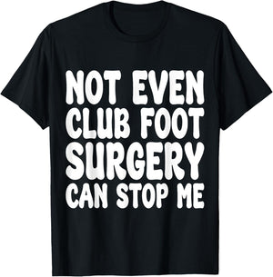 Funny Club Foot Surgery, Club Foot Operation Recovery T-Shirt - T-Shirt | Black