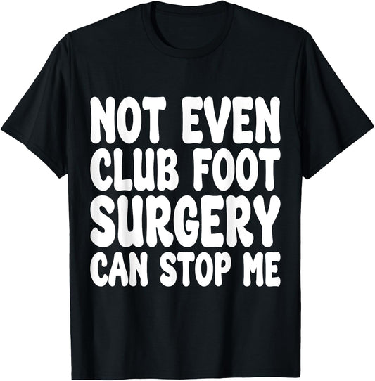 Funny Club Foot Surgery, Club Foot Operation Recovery T-Shirt - T-Shirt | Black