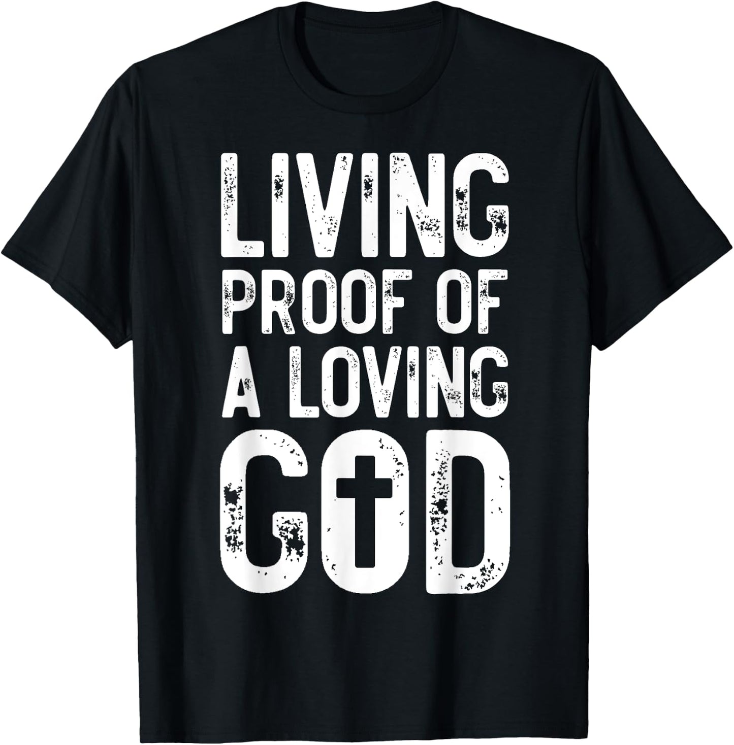 Living Proof of A Loving God Bible Verse, Religious Gifts T-Shirt - T-Shirt | Black