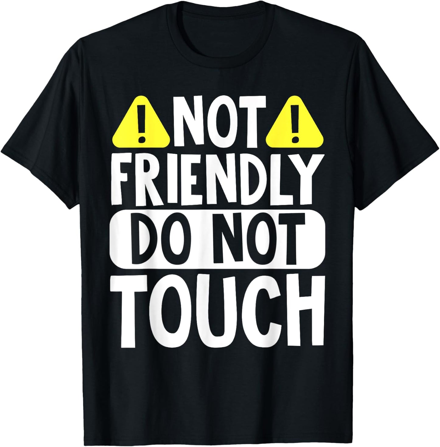 Not Friendly Do Not Touch T-Shirt - T-Shirt | Black