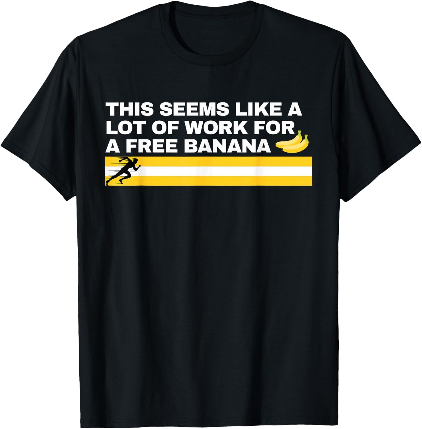 This Seems Like a Lot of Work For A Free Banana Marathon T-Shirt - T-Shirt | Black