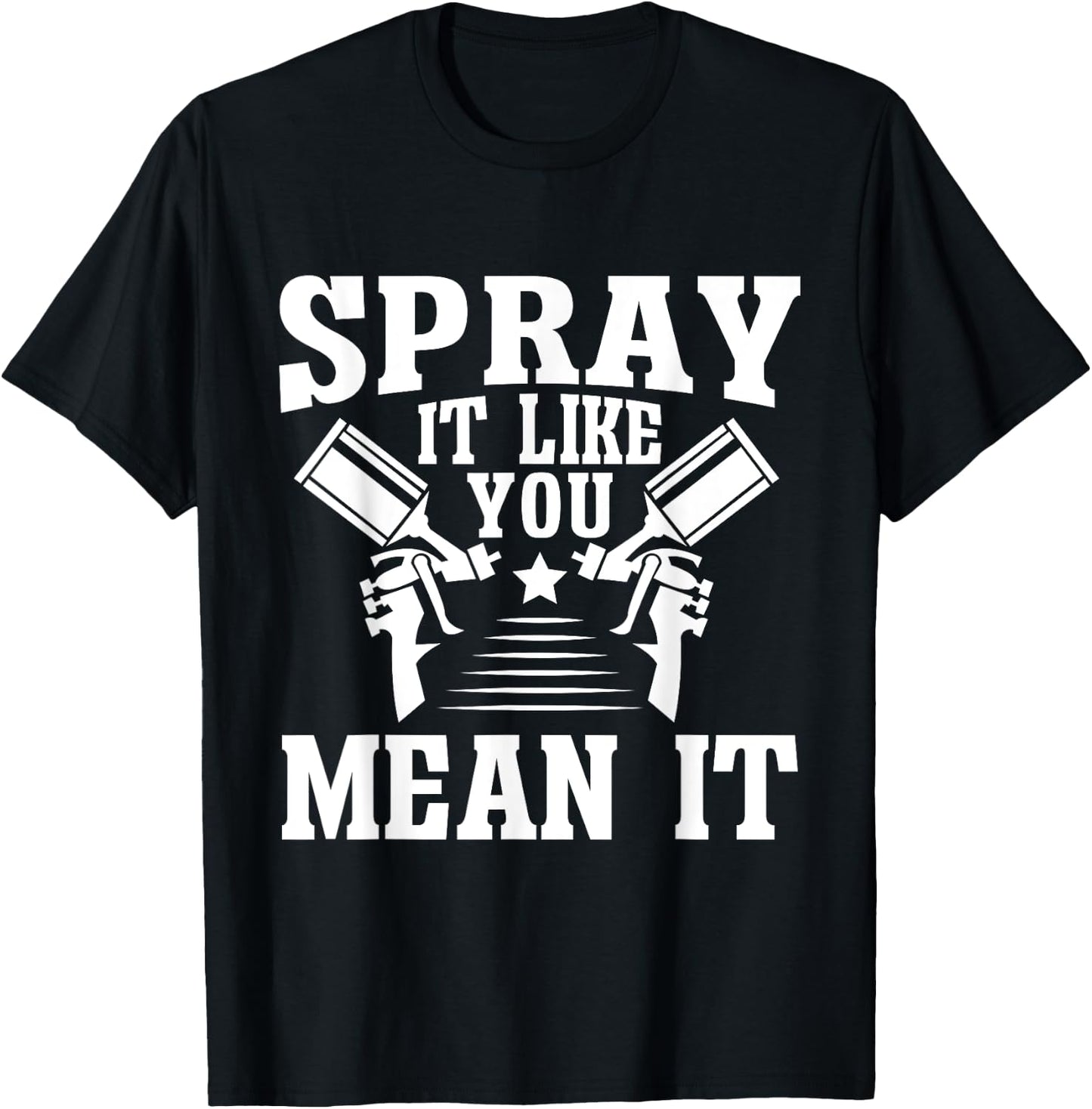 Spray It Like You Mean It Painter T-Shirt - T-Shirt | Black