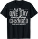 And Then One Day Everything Changed Brain Cancer Awareness T-Shirt - T-Shirt | Black