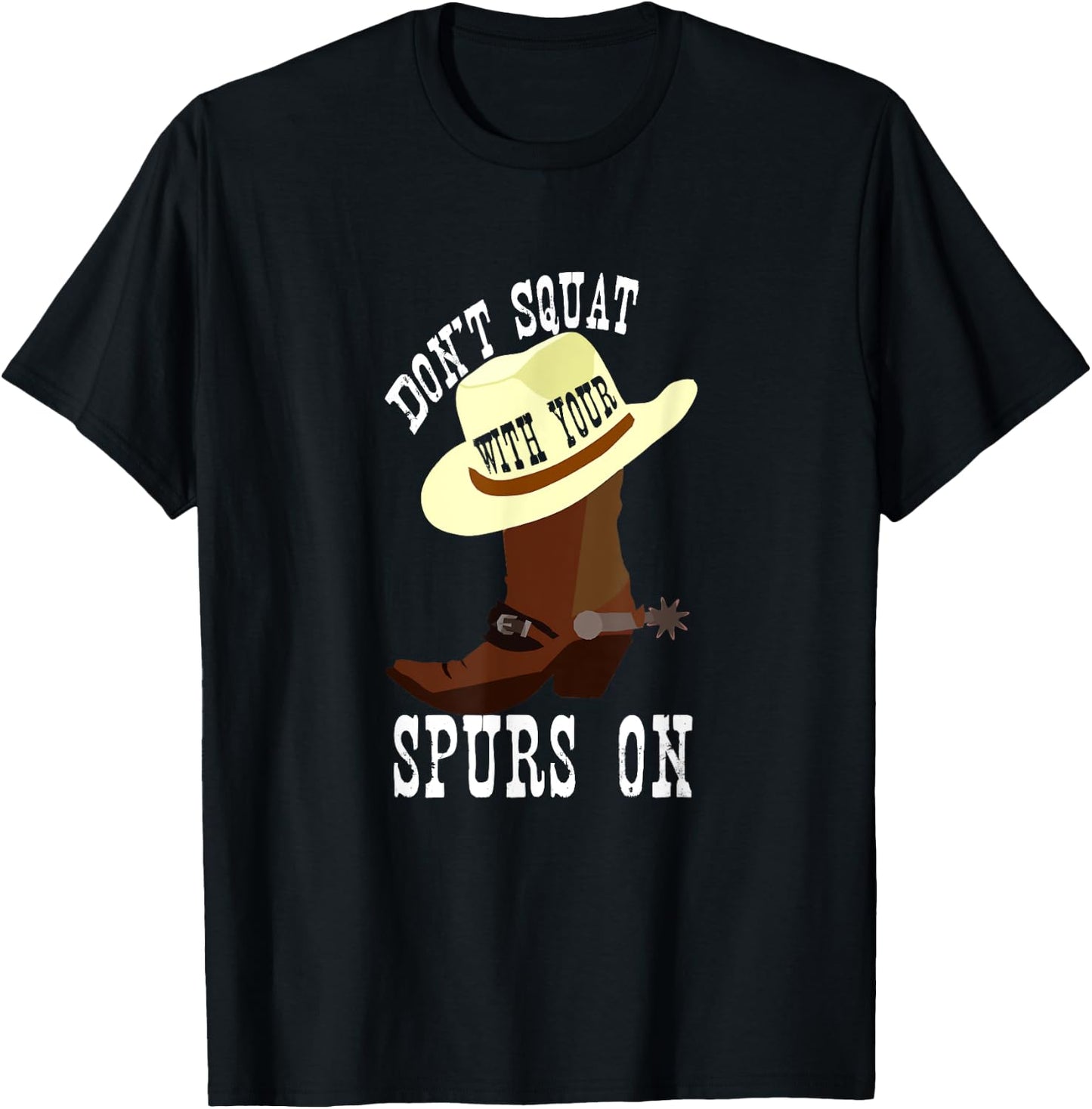 Don't Squat With Your Spurs On Funny Cowboy Western T-Shirt - T-Shirt | Black