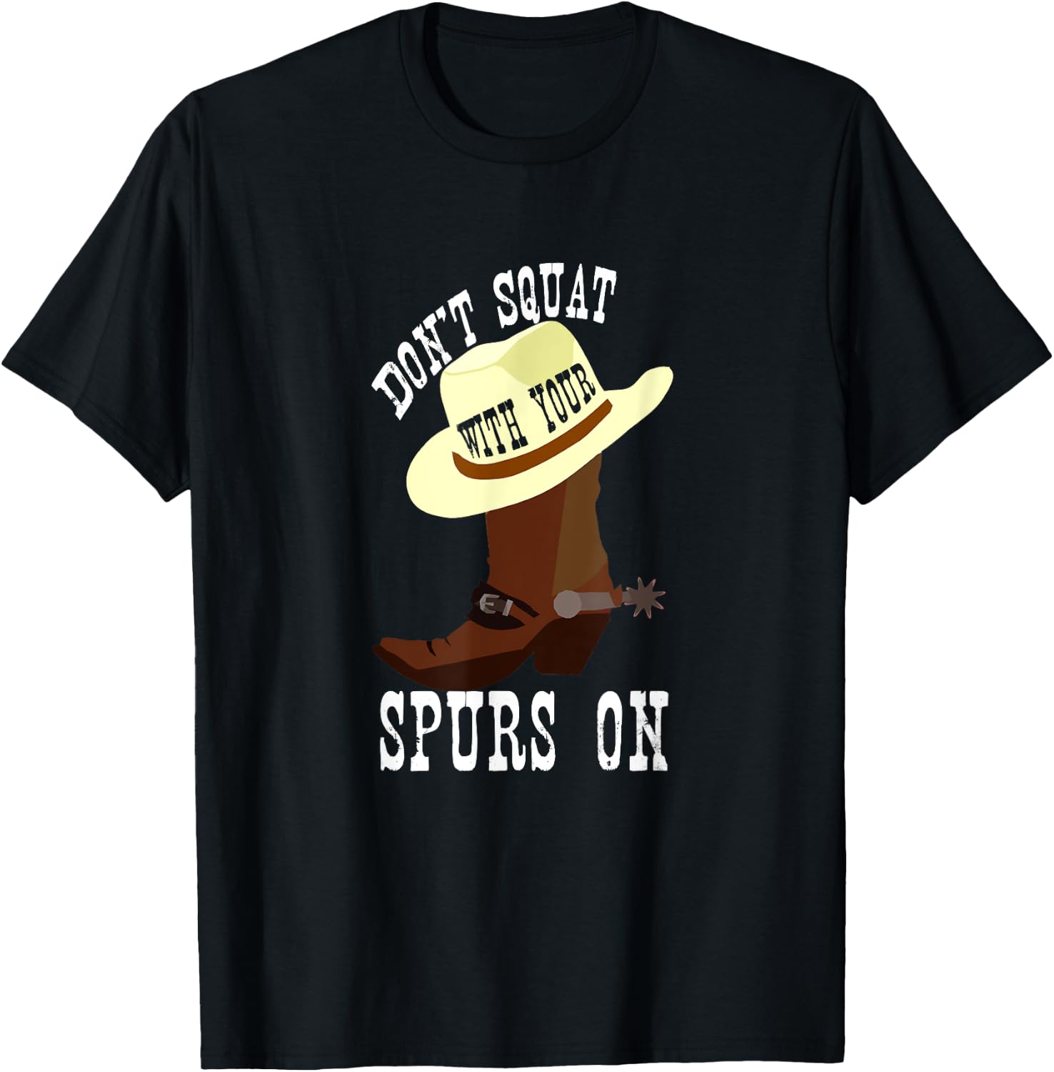 Don't Squat With Your Spurs On Funny Cowboy Western T-Shirt - T-Shirt | Black