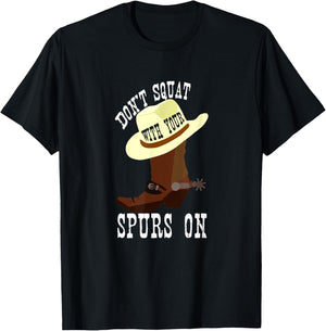 Don't Squat With Your Spurs On Funny Cowboy Western T-Shirt - T-Shirt | Black