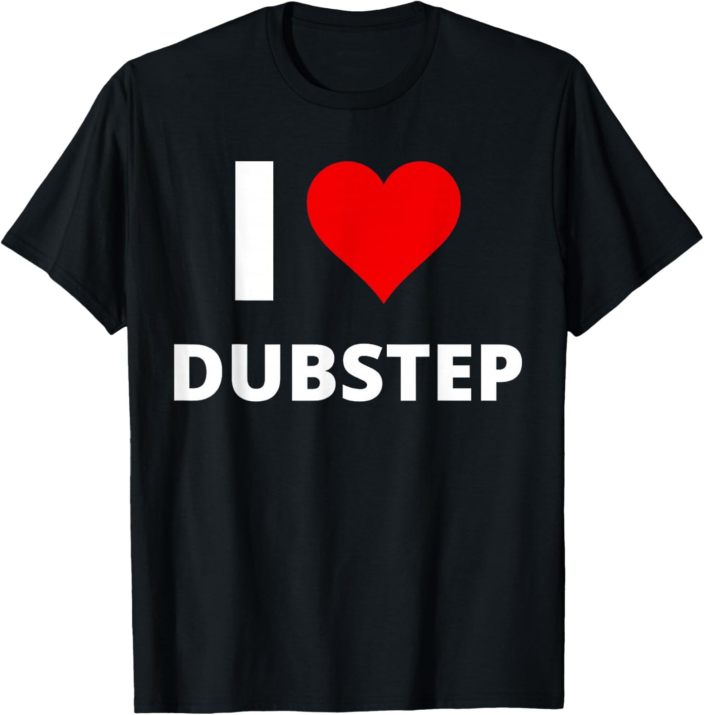 I Love Dubstep (Featuring A Red Heart) T-Shirt - T-Shirt | Black