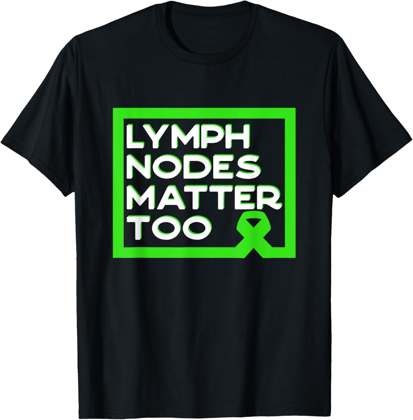 Lymph Nodes Matter Too Non-Hodgkin Lymphoma Quote T-Shirt - T-Shirt | Black