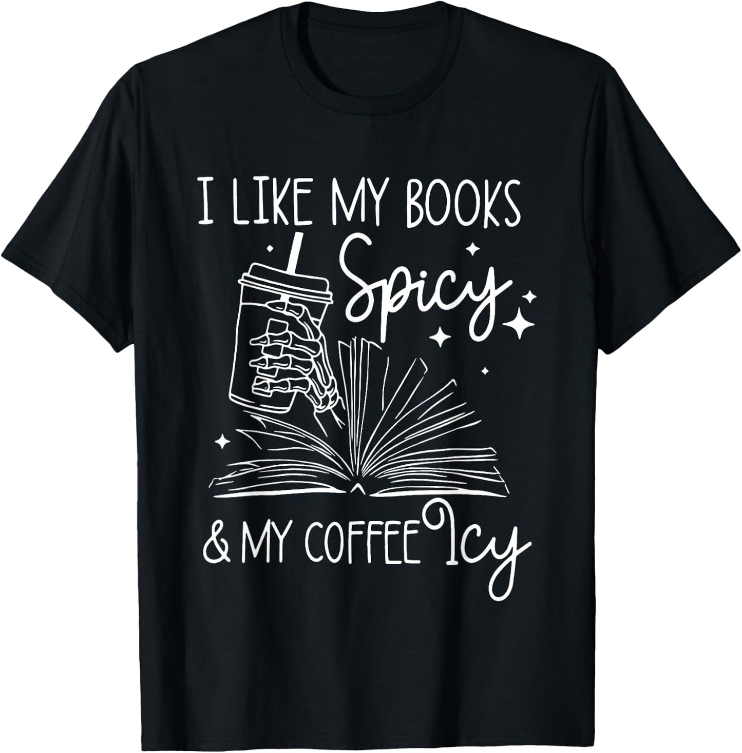 I Like My Books Spicy And My Coffee Icy Reader Reading Lover T-Shirt - T-Shirt | Black