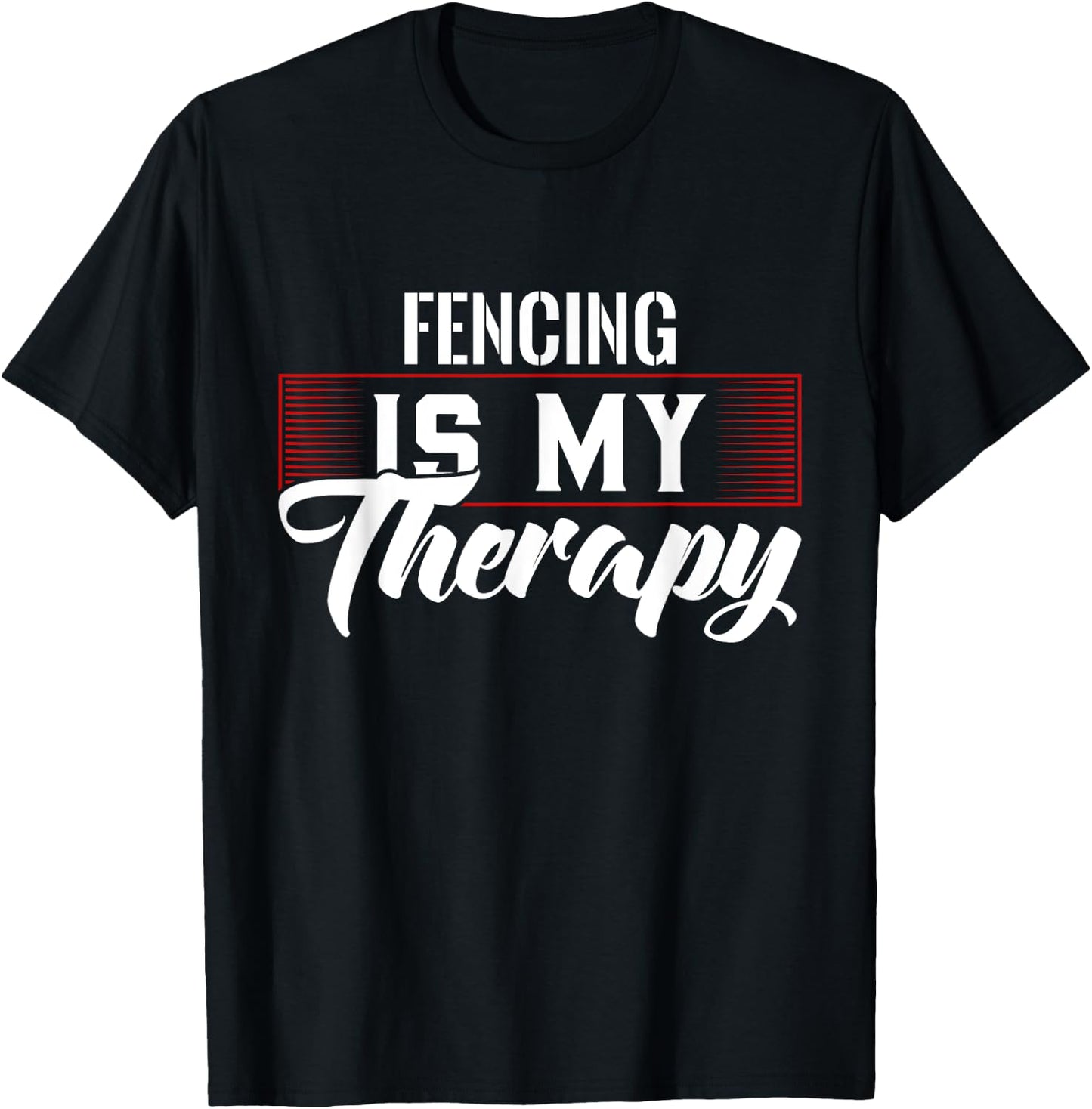 Fencing Is My Therapy for Fencers T-Shirt - T-Shirt | Black