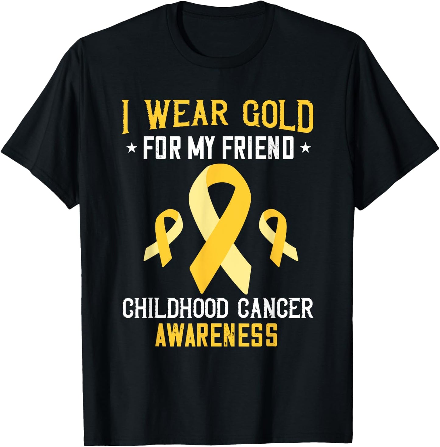 Childhood Cancer Awareness I Wear Gold For My Friend T-Shirt - T-Shirt | Black