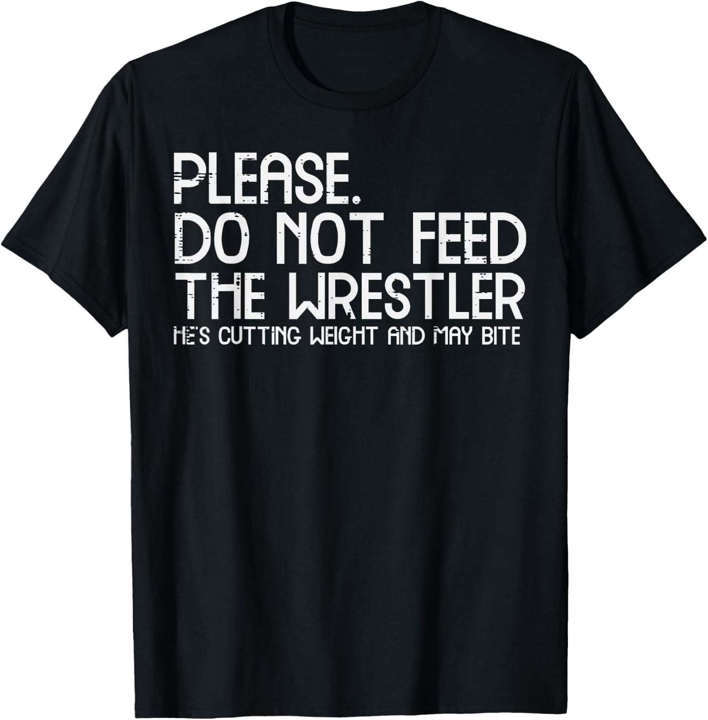Please Dont Feed Wrestler Funny Wrestling Men Women Boys Kid T-Shirt - T-Shirt | Black