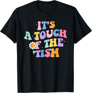 It's A Touch Of The 'Tism Autism Awareness Neurodiversity T-Shirt - T-Shirt | Black