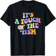 It's A Touch Of The 'Tism Autism Awareness Neurodiversity T-Shirt - T-Shirt | Black