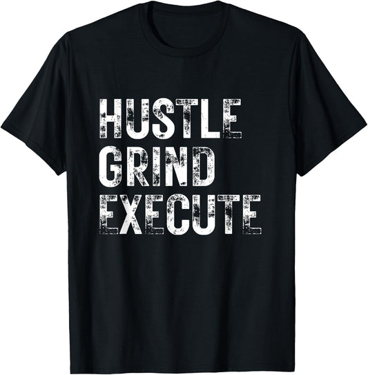 Hustle Grind Execute Entrepreneur Gym Grind Hustle Workout T-Shirt - T-Shirt | Black