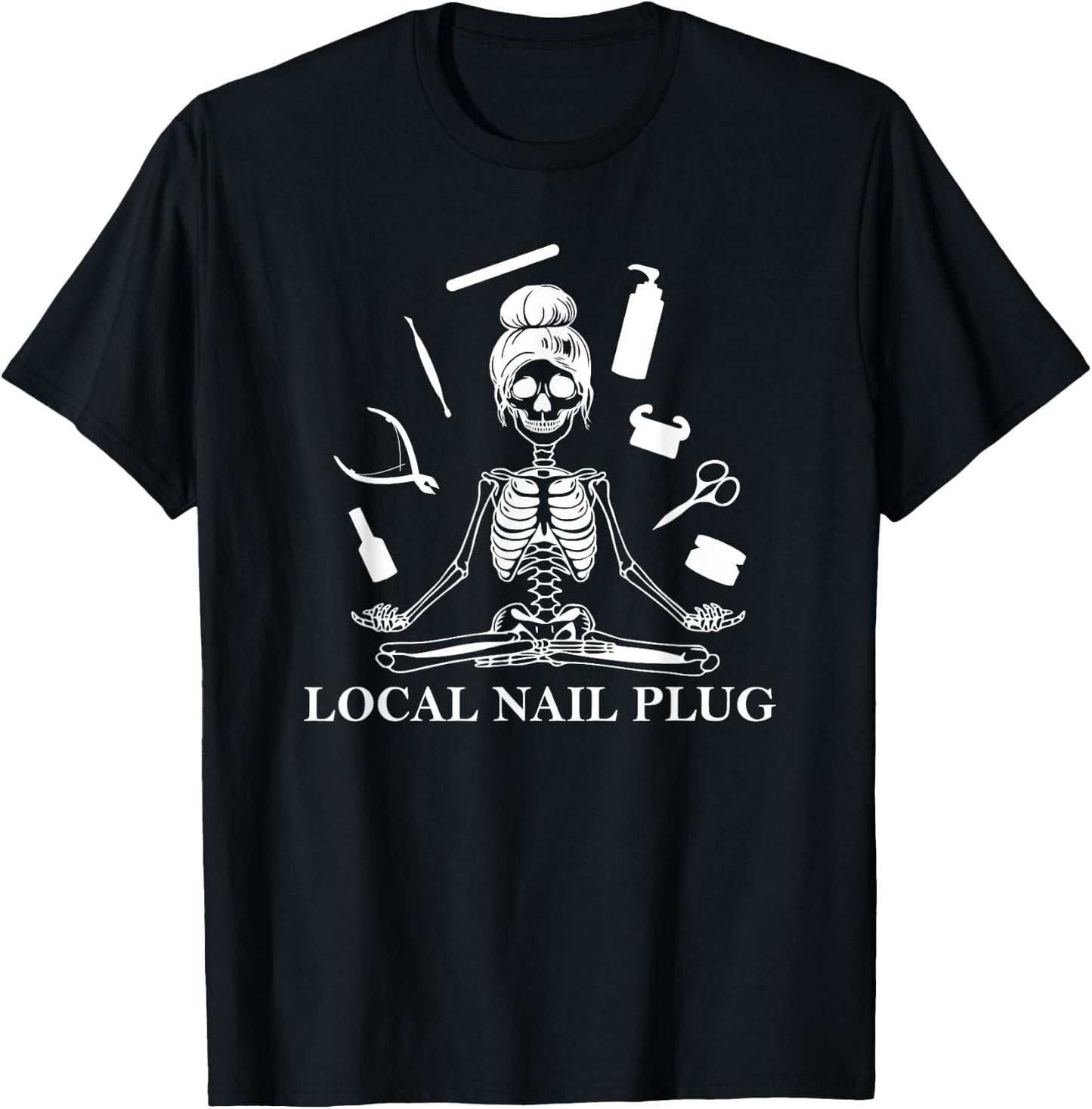 Local Nail Plug Nail Artist Nail Tech T-Shirt - T-Shirt | Black