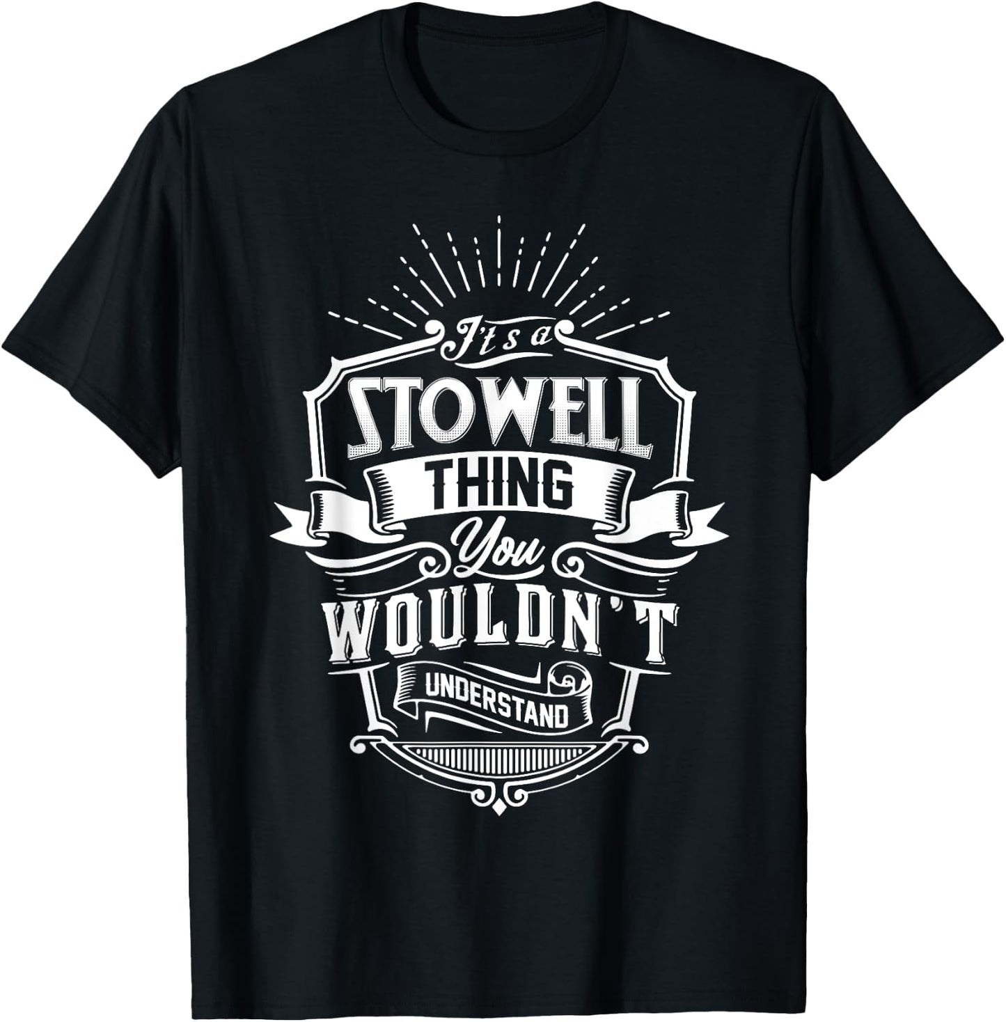It's A STOWELL Thing You Wouldn't Understand Name Vintage T-Shirt - T-Shirt | Black