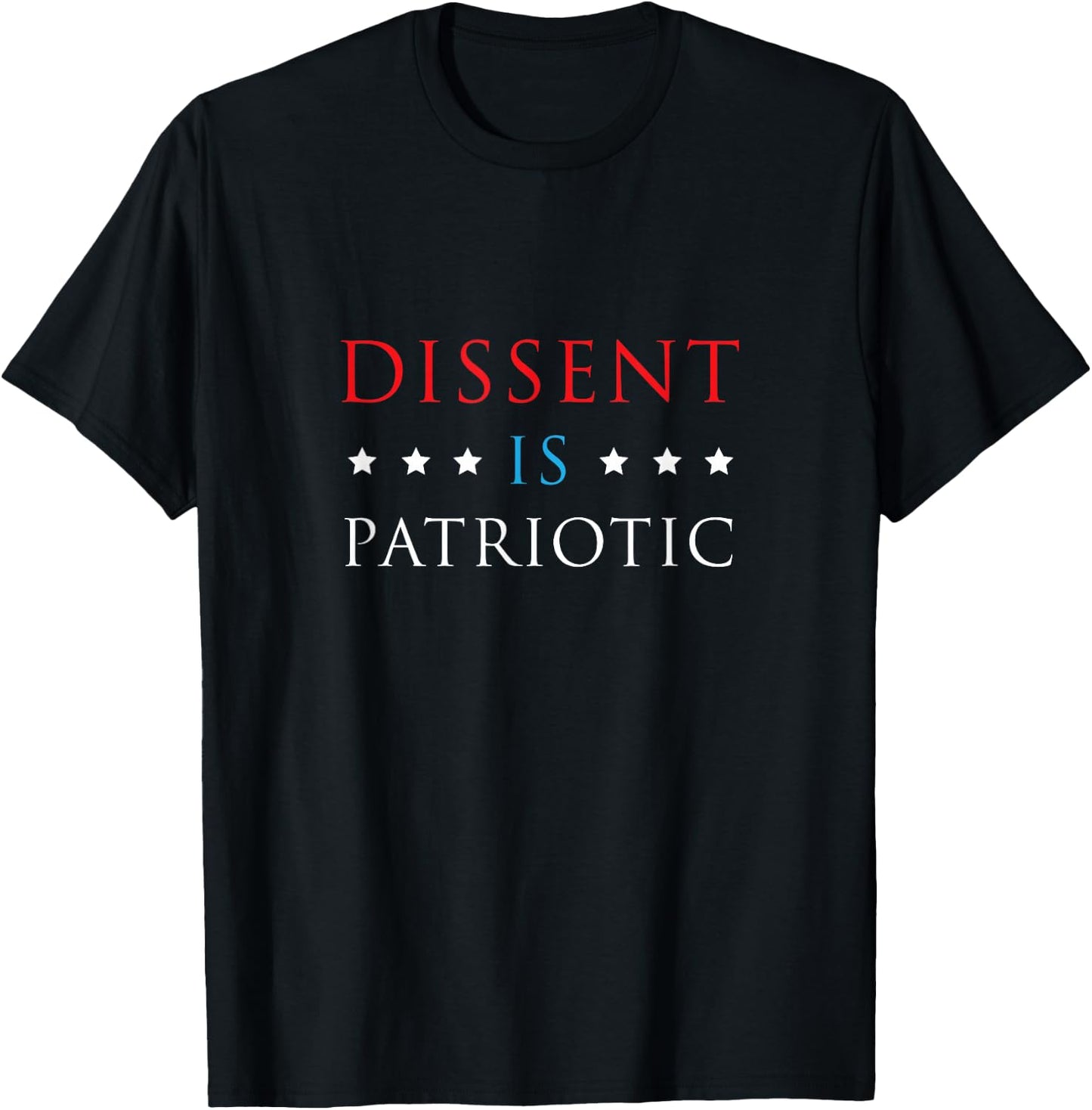 Dissent is Patriotic Shirt USA Political Resist Protest Gear T-Shirt - T-Shirt | Black