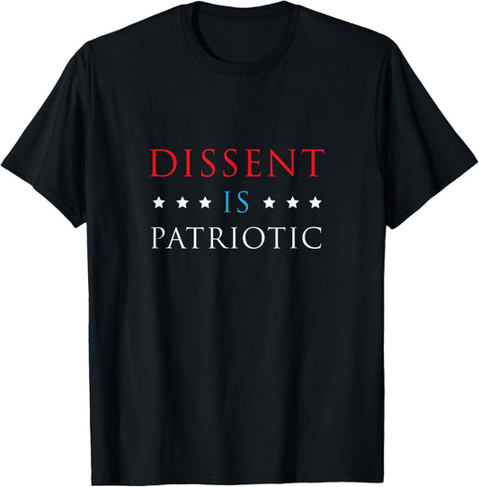 Dissent is Patriotic Shirt USA Political Resist Protest Gear T-Shirt - T-Shirt | Black