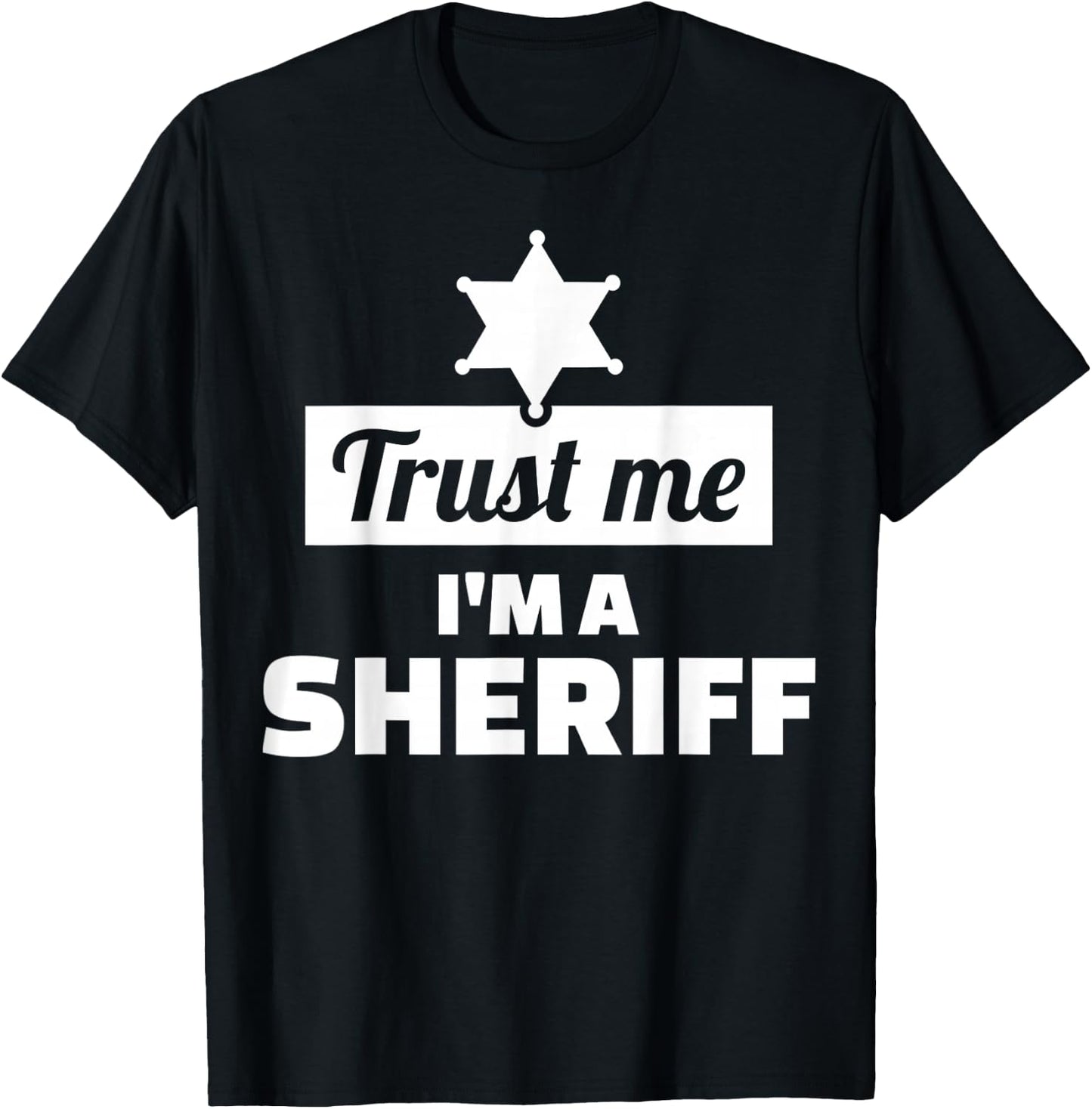 Trust me I'm a sheriff T-Shirt - T-Shirt | Black