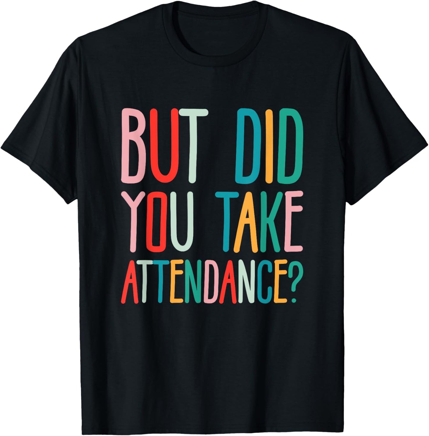 But Did You Take Attendance School Secretary T-Shirt - T-Shirt | Black