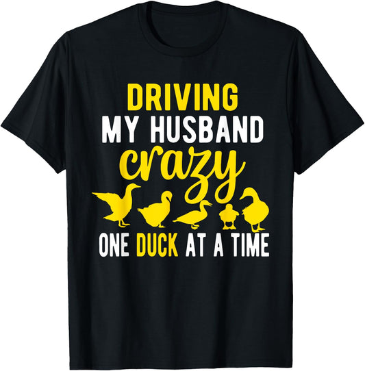 Driving My Husband CrazyDuck Mom Duck Lover Duck T-Shirt - T-Shirt | Black