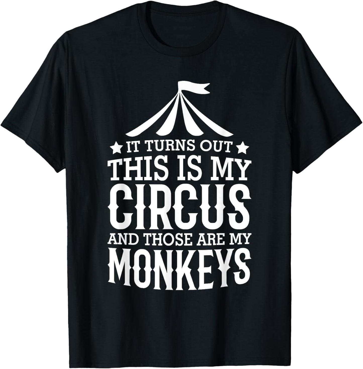 Little Learners It Turns Out This Is My Circus And Those Are My Monkeys , Small, Black T-Shirt - T-Shirt | Black