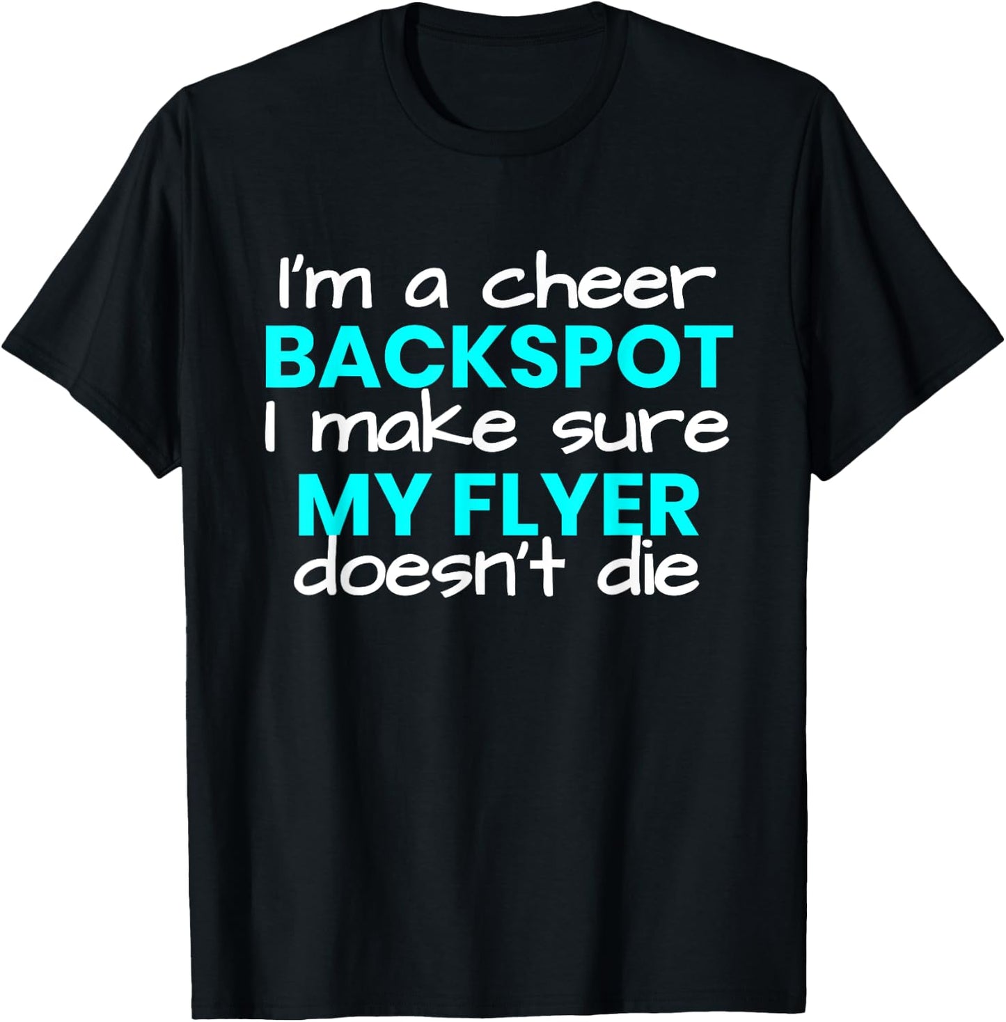 I'm a Backspot, I make sure my flyer doesn't die cheer T-Shirt - T-Shirt | Black