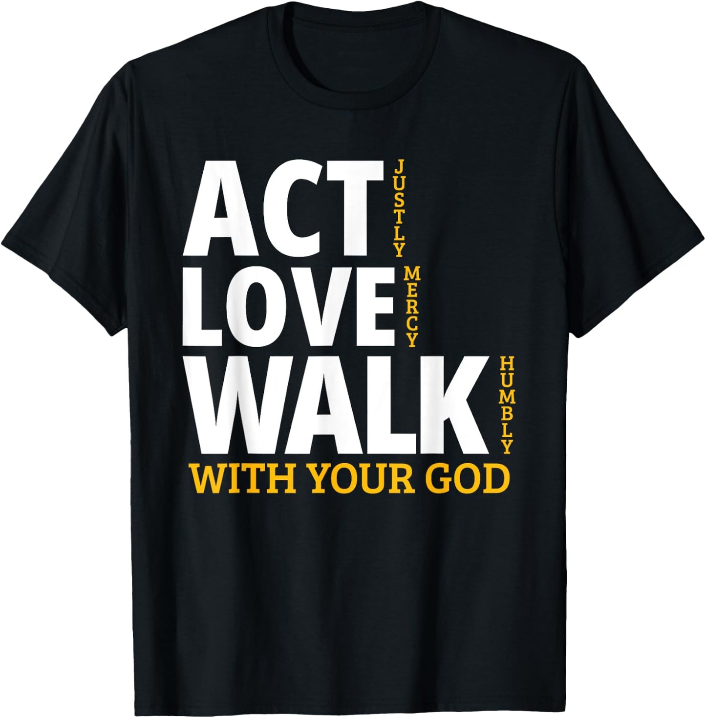 Act Justly Love Mercy Walk Humbly Micah 6:8 T-Shirt - T-Shirt | Black