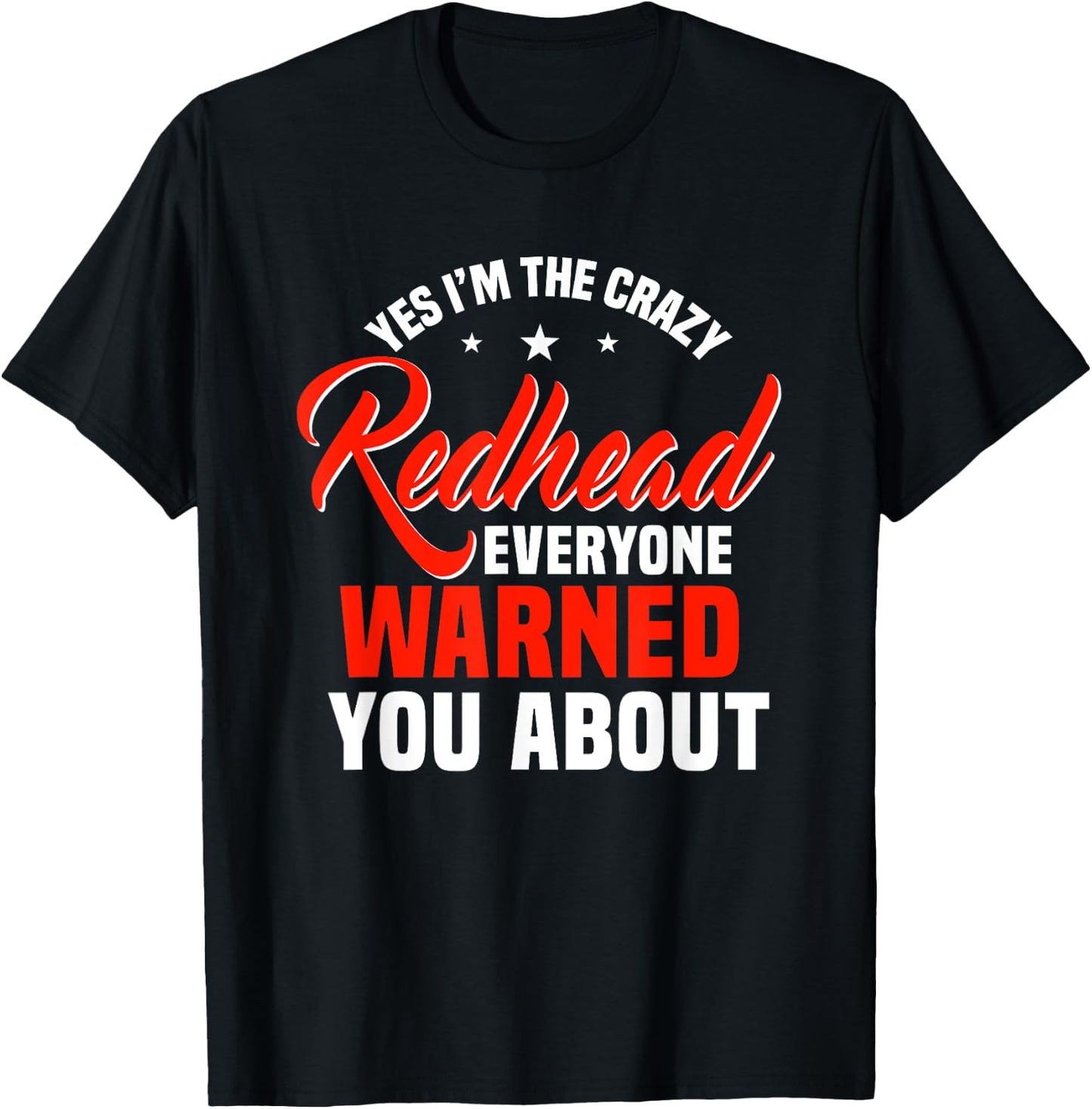 Yes I'm The Crazy Redhead Everyone Warned You About Ginger T-Shirt - T-Shirt | Black